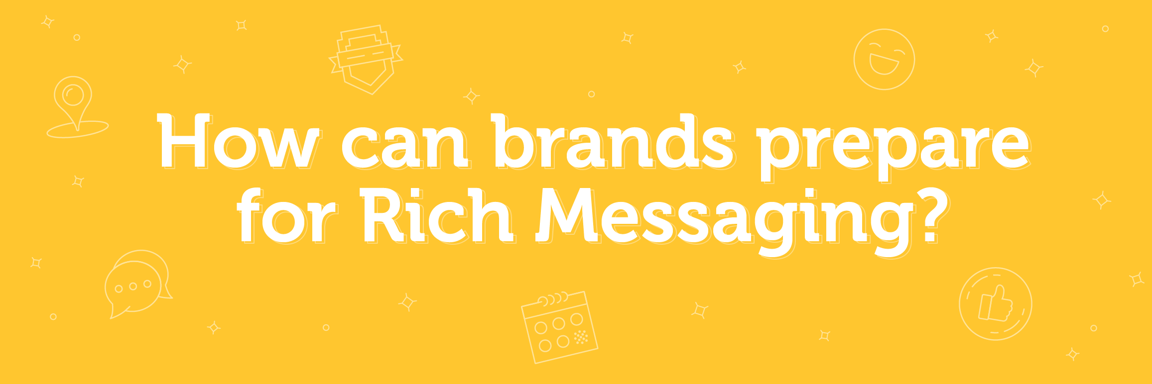 A yellow banner that says how can brands prepare for rich messaging
